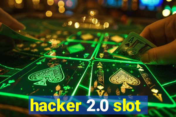 hacker 2.0 slot